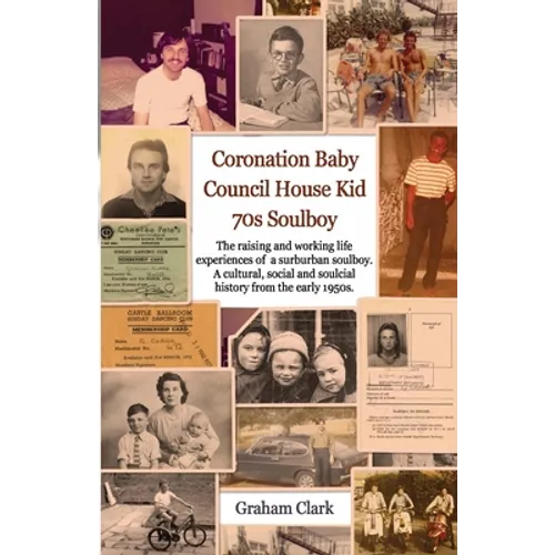 Coronation Baby, Council House Kid, The 1970s: A Soulcial History - Paperback