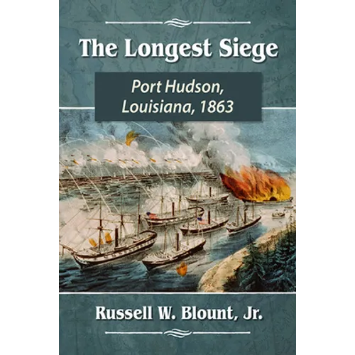 The Longest Siege: Port Hudson, Louisiana, 1863 - Paperback