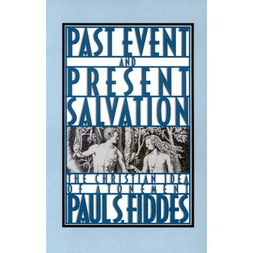 Past Event and Present Salvation: The Christian Idea of Atonement - Paperback