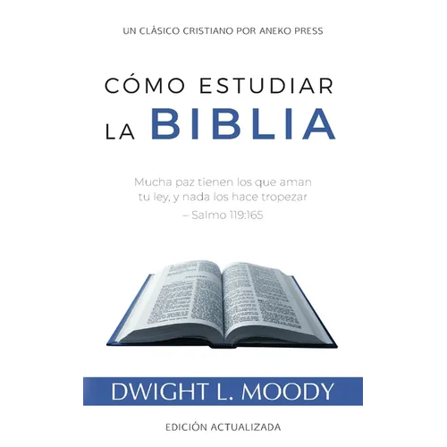 Cómo Estudiar la Biblia: Mucha paz tienen los que aman tu ley, y nada los hace tropezar - Salmo 119:165 - Paperback