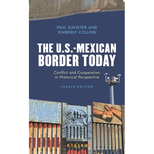 The U.S.-Mexican Border Today: Conflict and Cooperation in Historical Perspective - Paperback