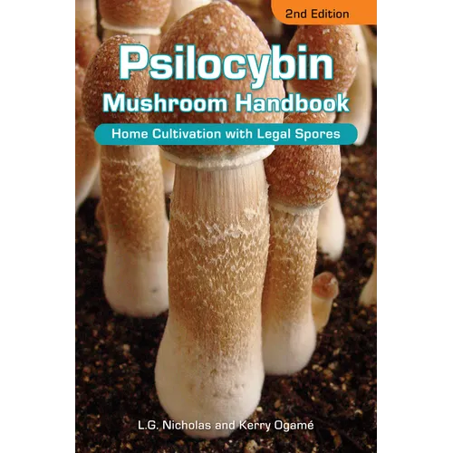 Psilocybin Mushroom Handbook: Home Cultivation with Legal Spores - 2nd Edition - Paperback