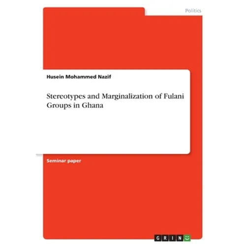 Stereotypes and Marginalization of Fulani Groups in Ghana - Paperback