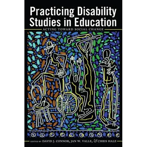 Practicing Disability Studies in Education: Acting Toward Social Change - Paperback