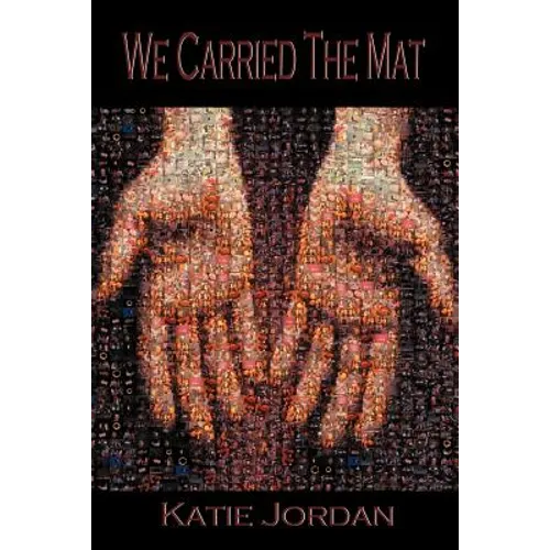 We Carried the Mat: My Faith Journey as a Primary Caregiver ...and How a Community Made All the Difference - Paperback