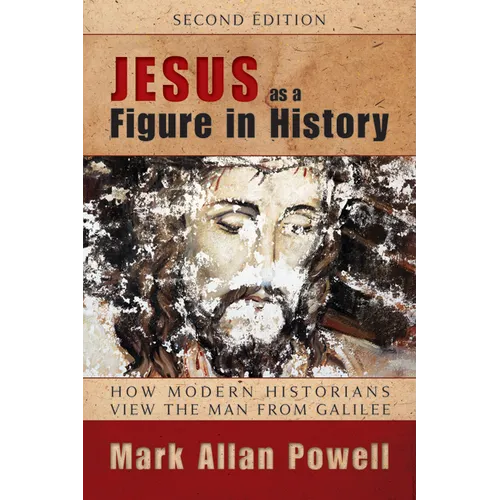 Jesus as a Figure in History: How Modern Historians View the Man from Galilee - Paperback