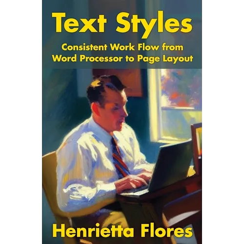 Text Styles: Consistent Work Flow from Word Processor to Page Layout - Paperback