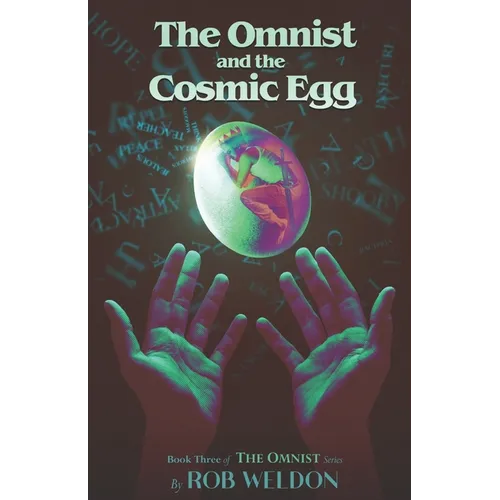 The Omnist and the Cosmic Egg: Book Three of The Omnist Series - Paperback