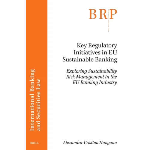 Key Regulatory Initiatives in EU Sustainable Banking: Exploring Sustainability Risk Management in the EU Banking Industry - Paperback