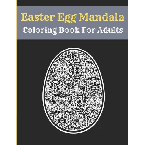 Easter Egg Mandala Coloring Book For Adults: Mandala Easter Egg Coloring Book for Teens & Adults Perfect - Paperback