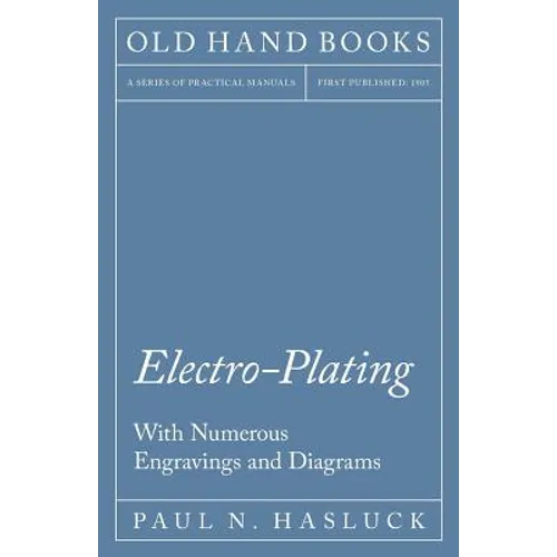 Electro-Plating - With Numerous Engravings and Diagrams - Paperback