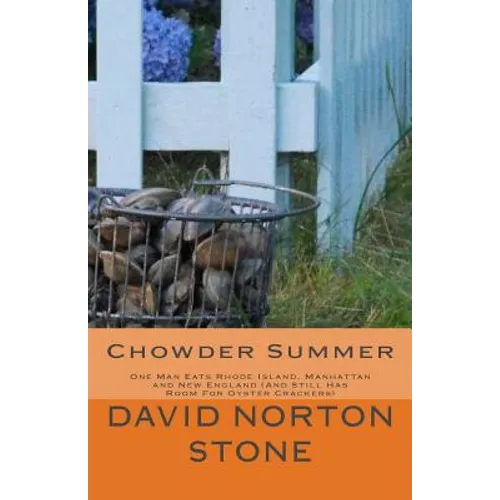 Chowder Summer: One Man Eats Rhode Island, Manhattan and New England (And Still Has Room For Oyster Crackers) - Paperback
