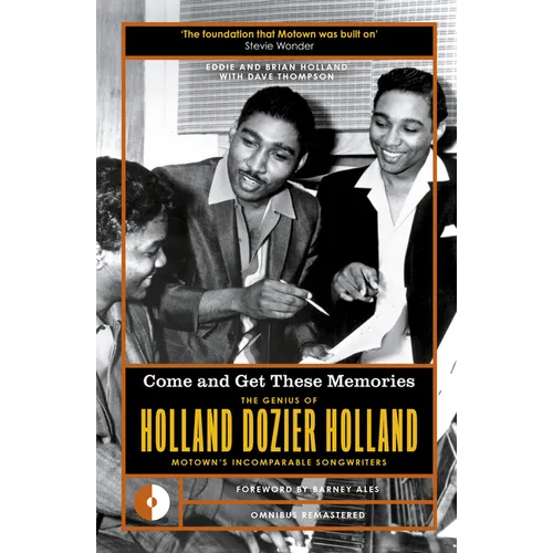 Come and Get These Memories: The Genius of Holland-Dozier-Holland, Motown's Incomparable Songwriters - Paperback