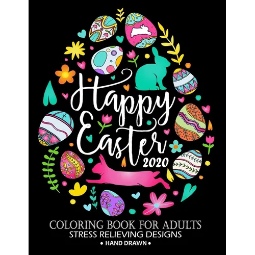 Happy Easter 2020 Coloring Book: Adorable Rabbit and Friend Adults Coloring Book Stress Relieving Designs Patterns - Paperback