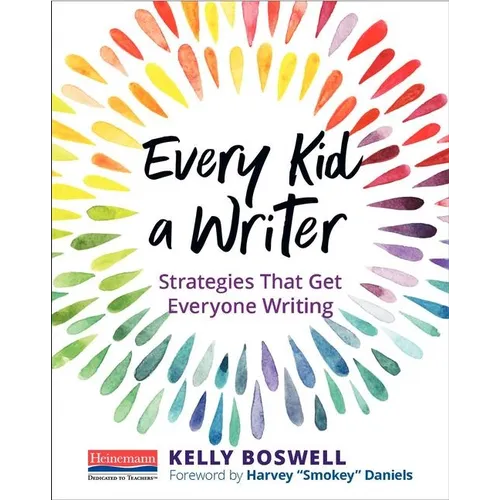 Every Kid a Writer: Strategies That Get Everyone Writing - Paperback