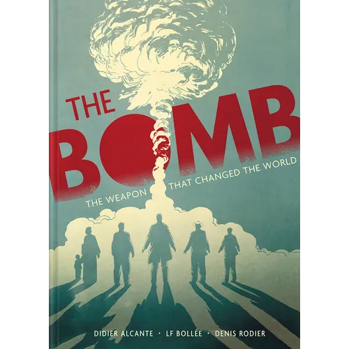 The Bomb: Oppenheimer and the Weapon That Changed the World - Hardcover