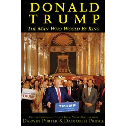 Donald Trump: The Man Who Would Be King - Paperback