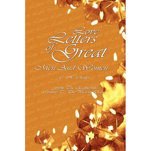 Love Letters Of Great Men And Women: From The Eighteenth Century To The Present Day - Paperback