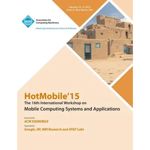HotMobile 15 16th International Workshop on Mobile Computing Systems and Applications - Paperback