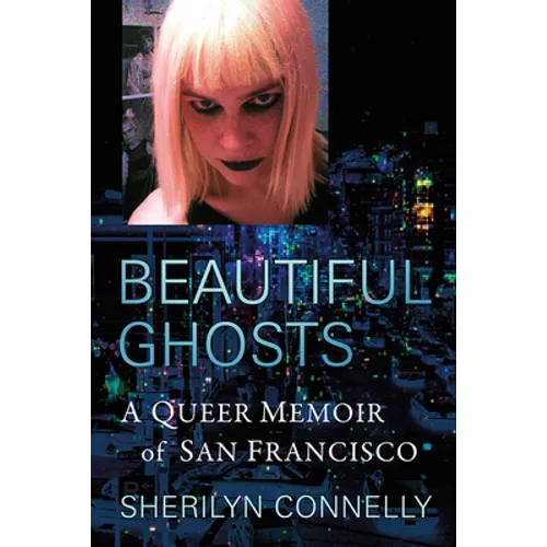Beautiful Ghosts: A Queer Memoir of San Francisco - Paperback