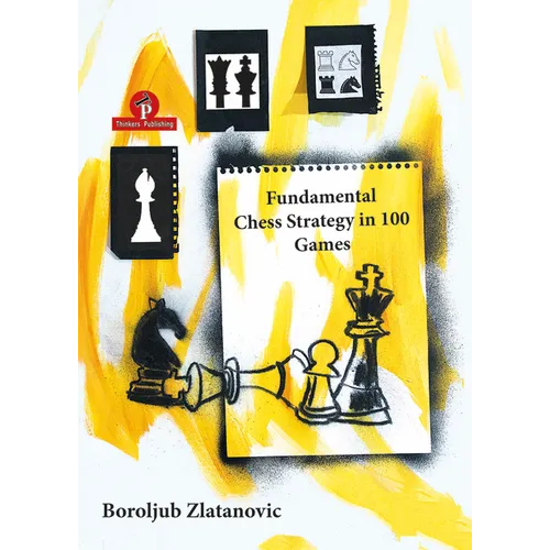 Fundamental Chess Strategy in 100 Games - Paperback