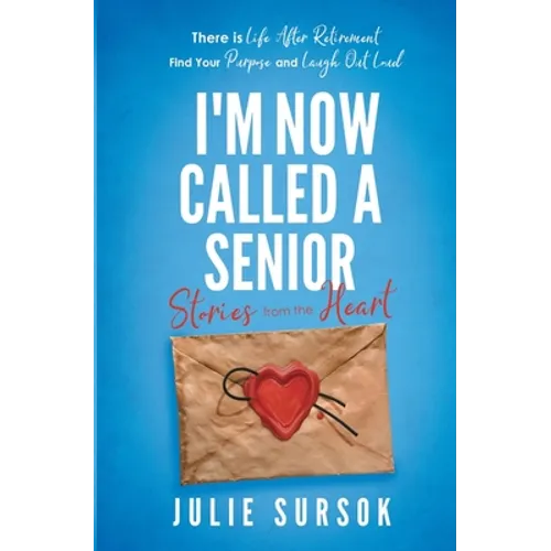 I'm Now Called a Senior Stories from the Heart - Paperback