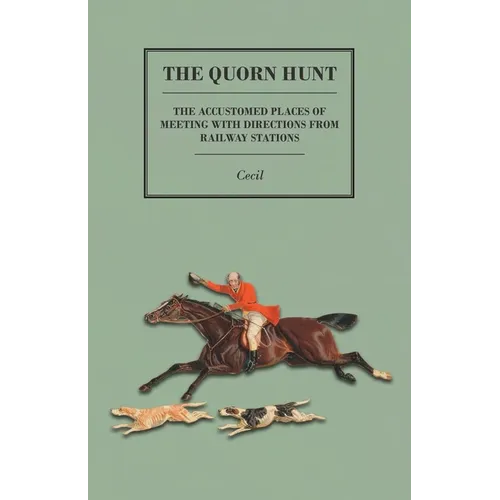 The Quorn Hunt - The Accustomed Places of Meeting with Directions from Railway Stations - Paperback