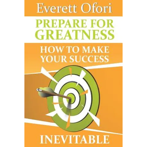 Prepare for Greatness: How to Make Your Success Inevitable - Paperback