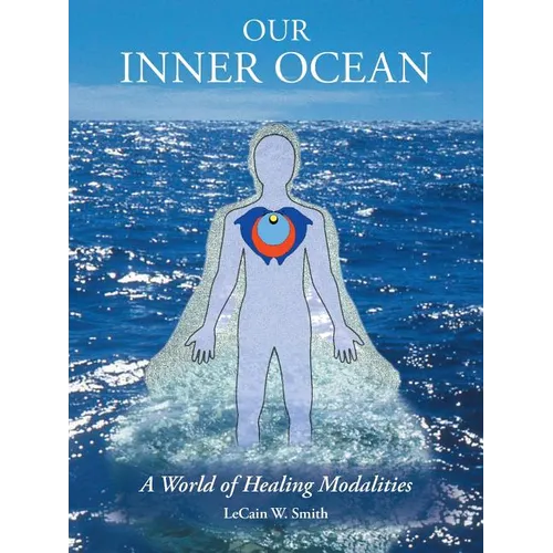 Our Inner Ocean: A World of Healing Modalities - Paperback