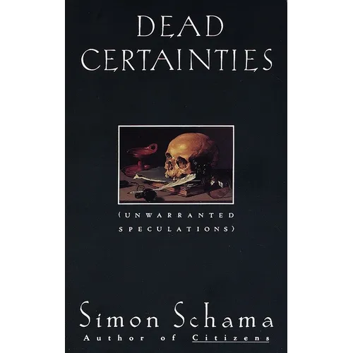 Dead Certainties: Dead Certainties: Unwarranted Speculations - Paperback