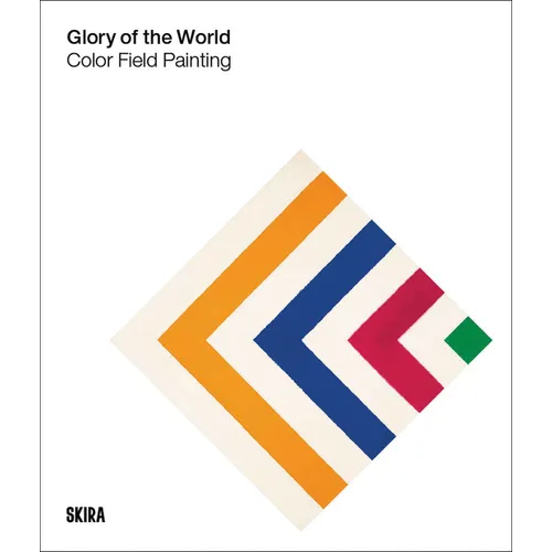 Glory of the World: Color Field Painting: 1950s to 1983 - Hardcover