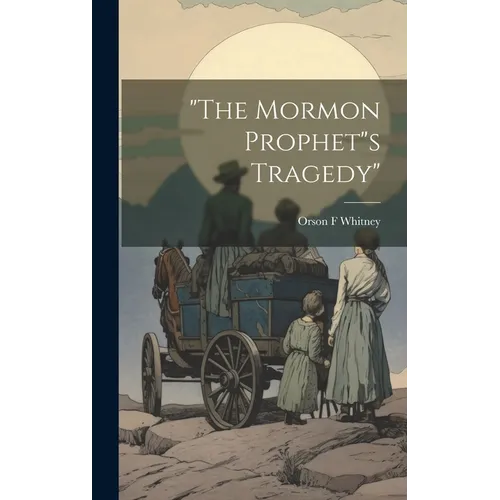 "The Mormon Prophet"s Tragedy" - Hardcover