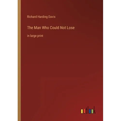 The Man Who Could Not Lose: in large print - Paperback