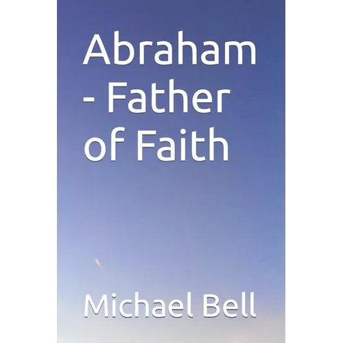 Abraham - Father of Faith - Paperback