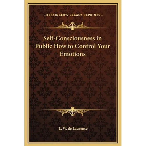 Self-Consciousness in Public How to Control Your Emotions - Hardcover