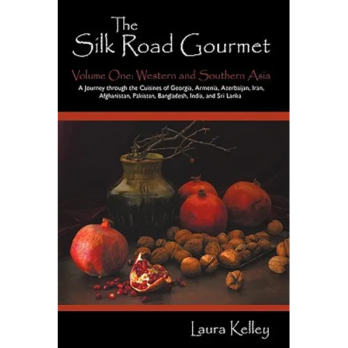 The Silk Road Gourmet: Volume One: Western and Southern Asia - Paperback
