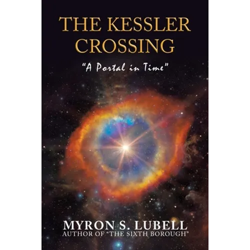 The Kessler Crossing: "A Portal in Time" - Paperback