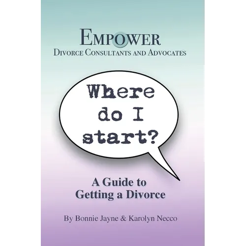 Where Do I Start?: A Guide To Getting A Divorce - Paperback