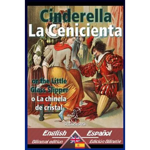 Cinderella - La Cenicienta: Bilingual parallel text - Textos bilingües en paralelo: English-Spanish / Inglés-Español - Paperback