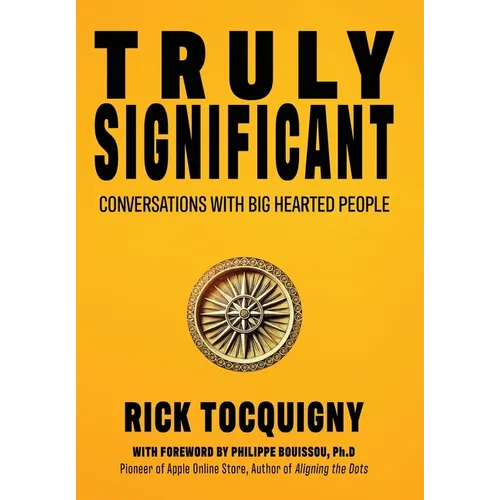 Truly Significant: Conversations with Big Hearted People - Hardcover