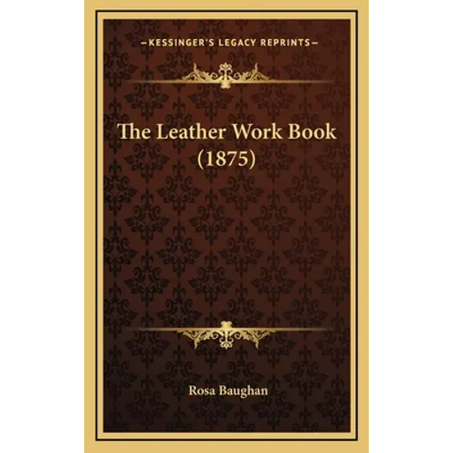 The Leather Work Book (1875) - Hardcover