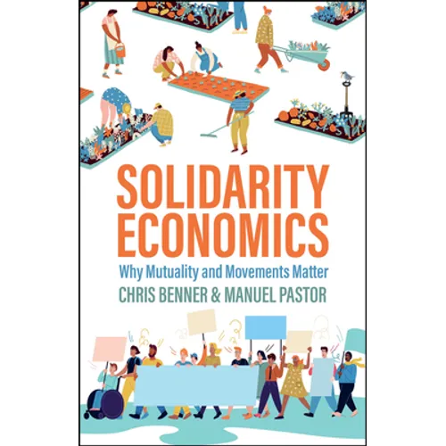 Solidarity Economics: Why Mutuality and Movements Matter - Hardcover