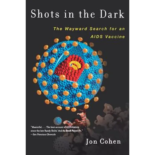 Shots in the Dark: The Wayward Search for an AIDS Vaccine - Paperback