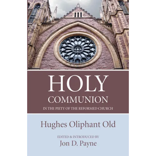 Holy Communion in the Piety of the Reformed Church - Hardcover