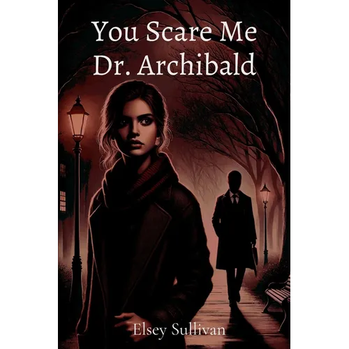 You Scare Me Dr. Archibald - Paperback