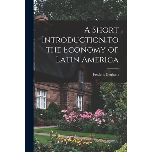 A Short Introduction to the Economy of Latin America - Paperback