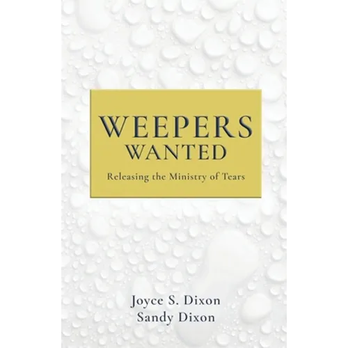 Weepers Wanted: Releasing the Ministry of Tears - Paperback
