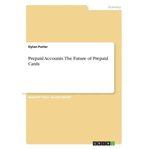 Prepaid Accounts. The Future of Prepaid Cards - Paperback