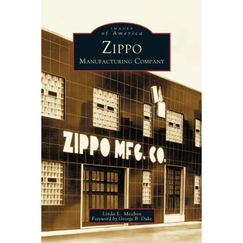 Zippo Manufacturing Company - Hardcover