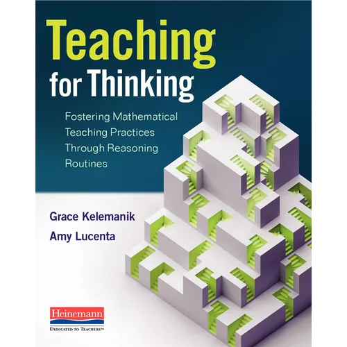 Teaching for Thinking: Fostering Mathematical Teaching Practices Through Reasoning Routines - Paperback